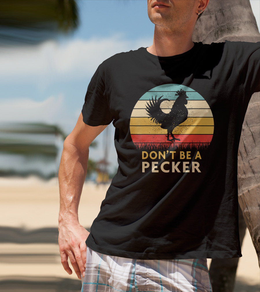 Don't Be A Pecker Retro Chicken T-Shirt