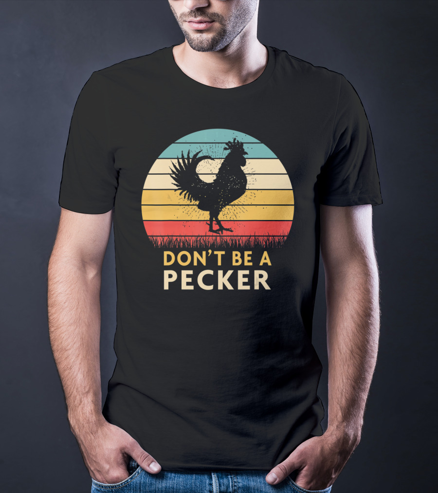 Don't Be A Pecker Retro Chicken T-Shirt