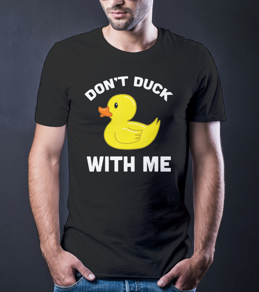 Funny Yellow Rubber Ducks Don't Duck With Me T-Shirt