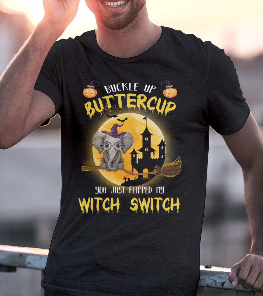 Buckle Up Buttercup You Just Flipped My Witch Switch Halloween Elephant T-Shirt