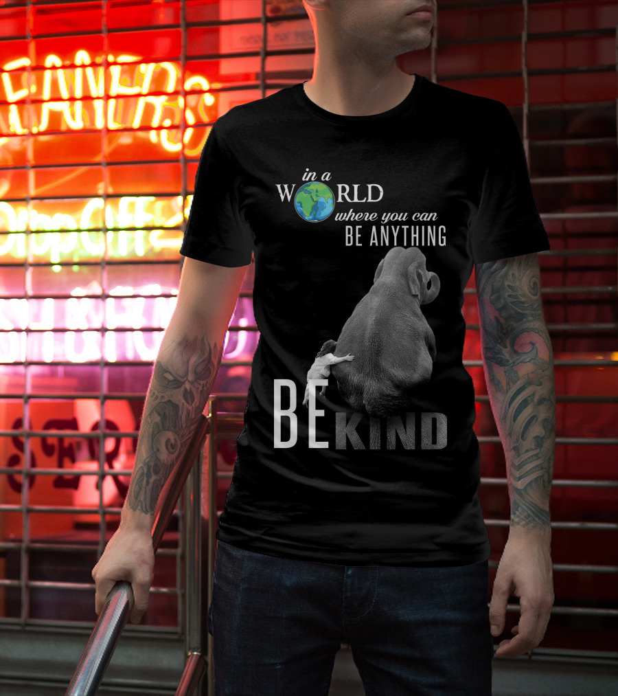 In A World Where You Can Be Anything Be Kind Elephant Hug T-Shirt