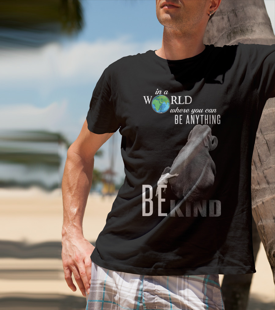 In A World Where You Can Be Anything Be Kind Elephant Hug T-Shirt