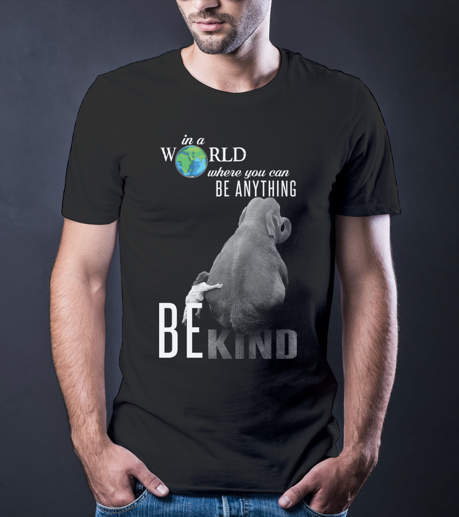 In A World Where You Can Be Anything Be Kind Elephant Hug T-Shirt