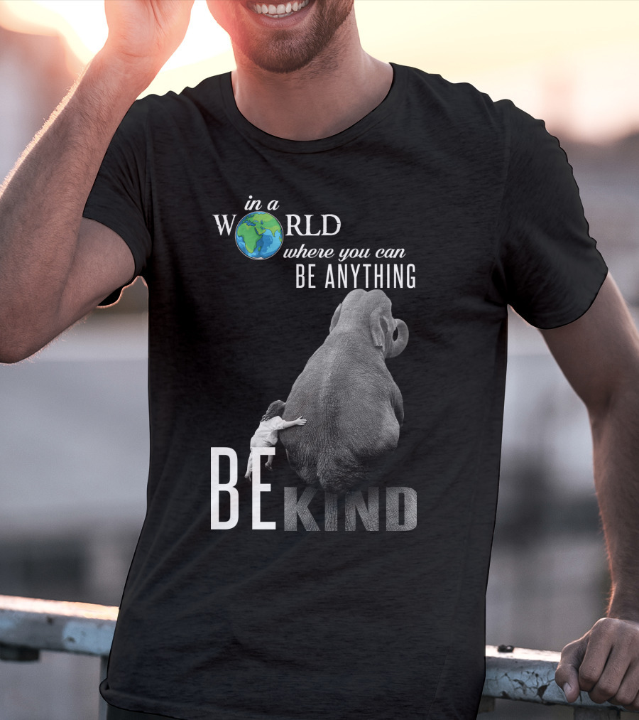 In A World Where You Can Be Anything Be Kind Elephant Hug T-Shirt