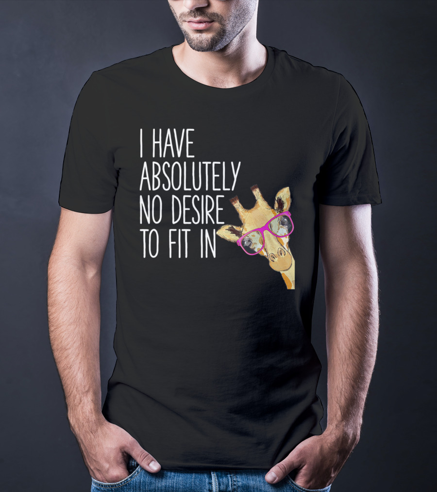 I Have Absolutely No Desire To Fit In Funny Giraffe Pink Glasses Quirky T-Shirt