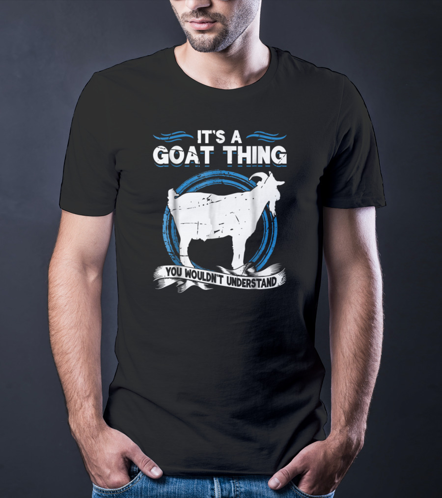 It's A Goat Thing You Wouldn't Understand Goat Animal Lover Funny T-Shirt