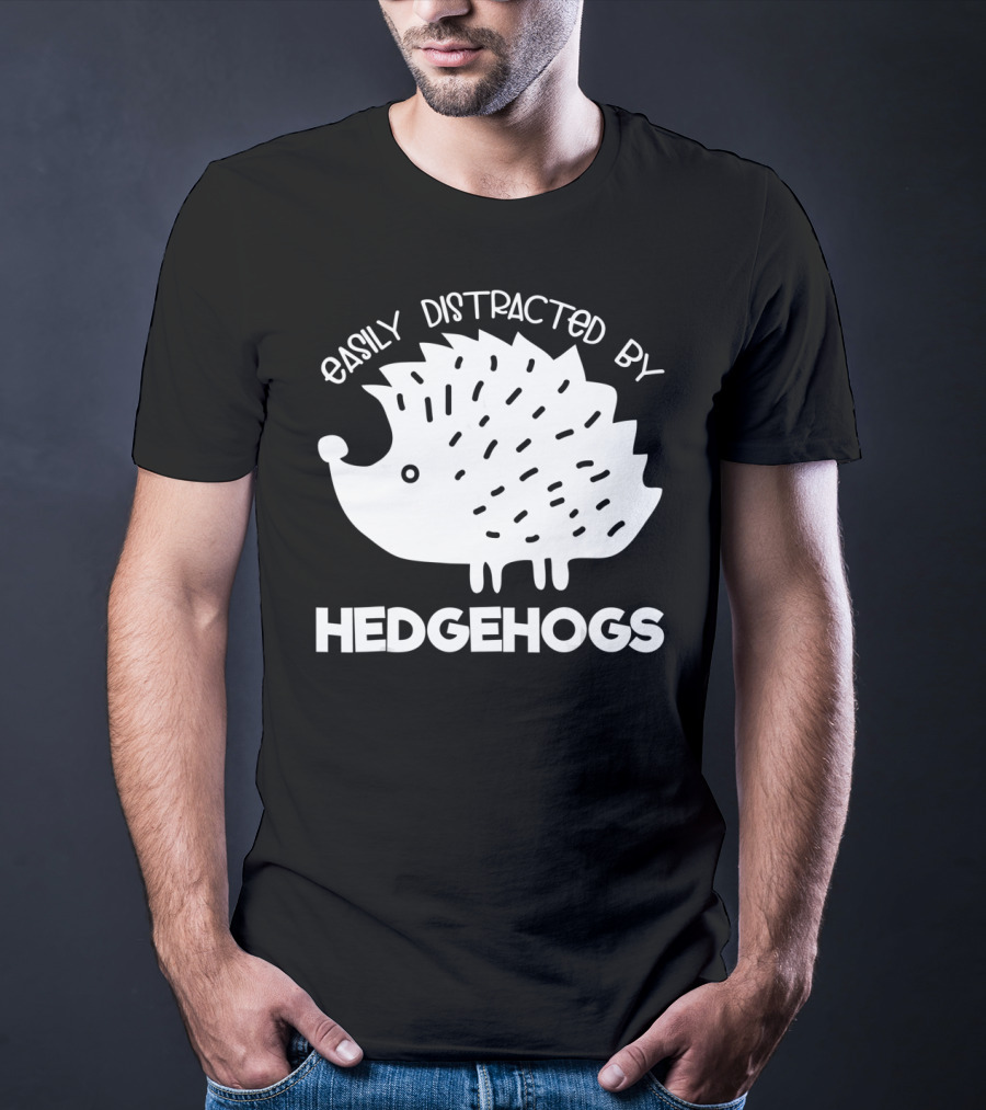 Easily Distracted By Hedgehogs T-Shirt