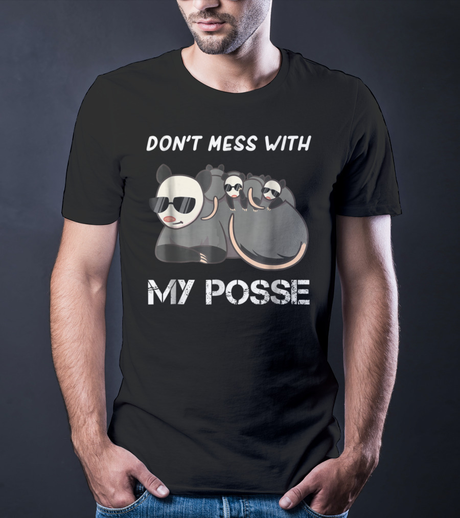 Don't Mess With My Posse Opossum Pun Funny My Posse T-Shirt