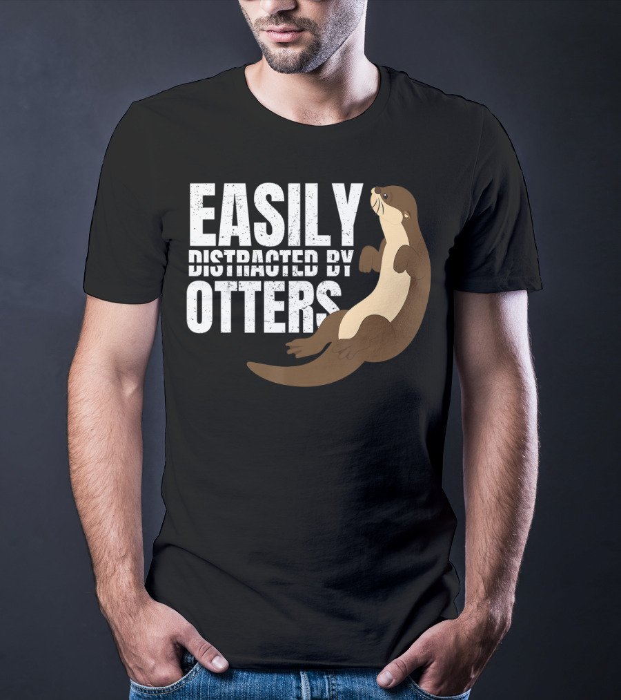 Easily Distracted By Otters T-Shirt