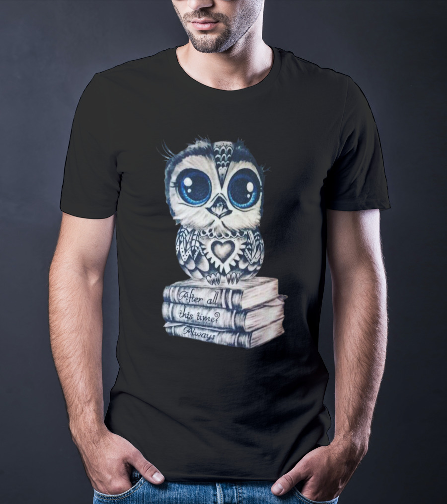 After All This Time Always Owl On Books T-Shirt