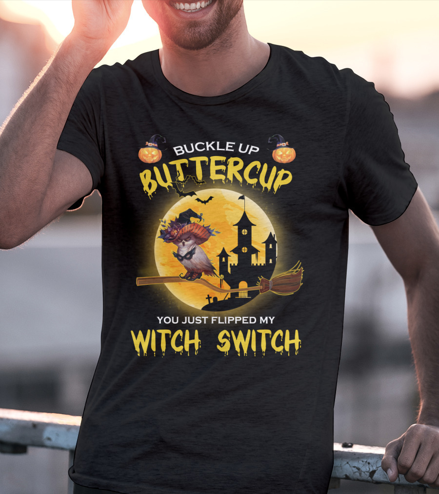 Buckle Up Buttercup You Just Flipped My Witch Switch Haunted Castle Moon Halloween Scene T-Shirt