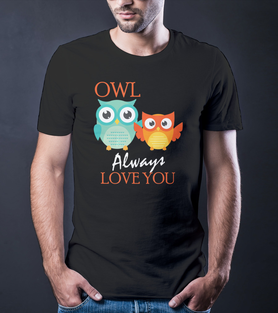 OWL Always Love You Cute Owl T-Shirt