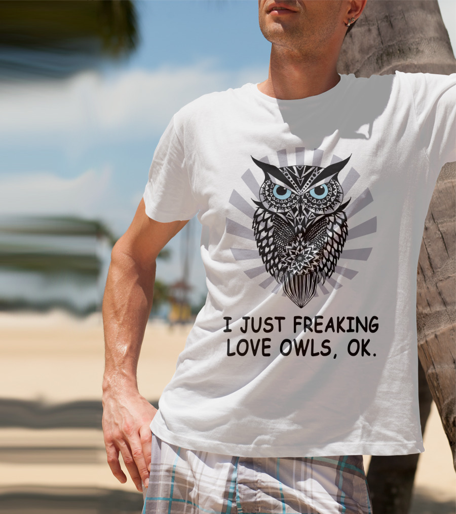 I Just Freaking Love Owls, OK T-Shirt