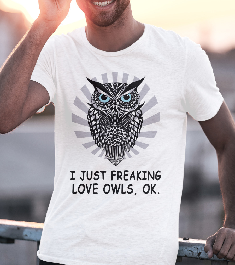 I Just Freaking Love Owls, OK T-Shirt