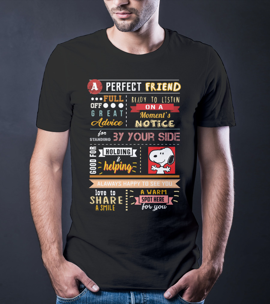 A Perfect Friend Snoopy Full Of Great Advice Ready To Listen Love To Share A Smile T-Shirt