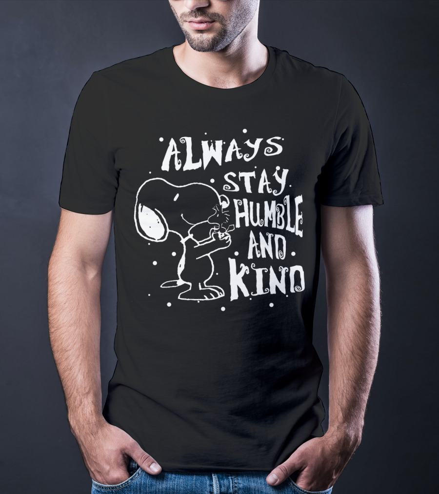 Always Stay Humble And Kind Snoopy Peanuts Movie Message T-Shirt