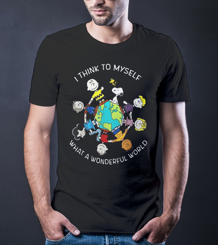 I Think To Myself What A Wonderful World Snoopy Peanuts Characters Holding Globe T-Shirt