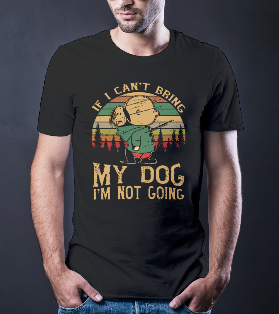 If I Can't Bring My Dog I'm Not Going Vintage Snoopy Walking Through Forest T-Shirt