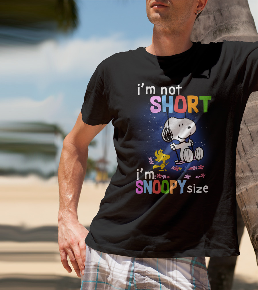 I'm Not Short I'm Snoopy Size The Peanuts Movie Swinging Snoopy And Woodstock T-Shirt