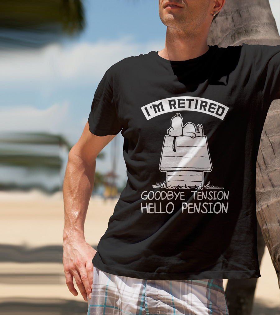I'm Retired Goodbye Tension Hello Pension Snoopy The Peanuts Movie T-Shirt