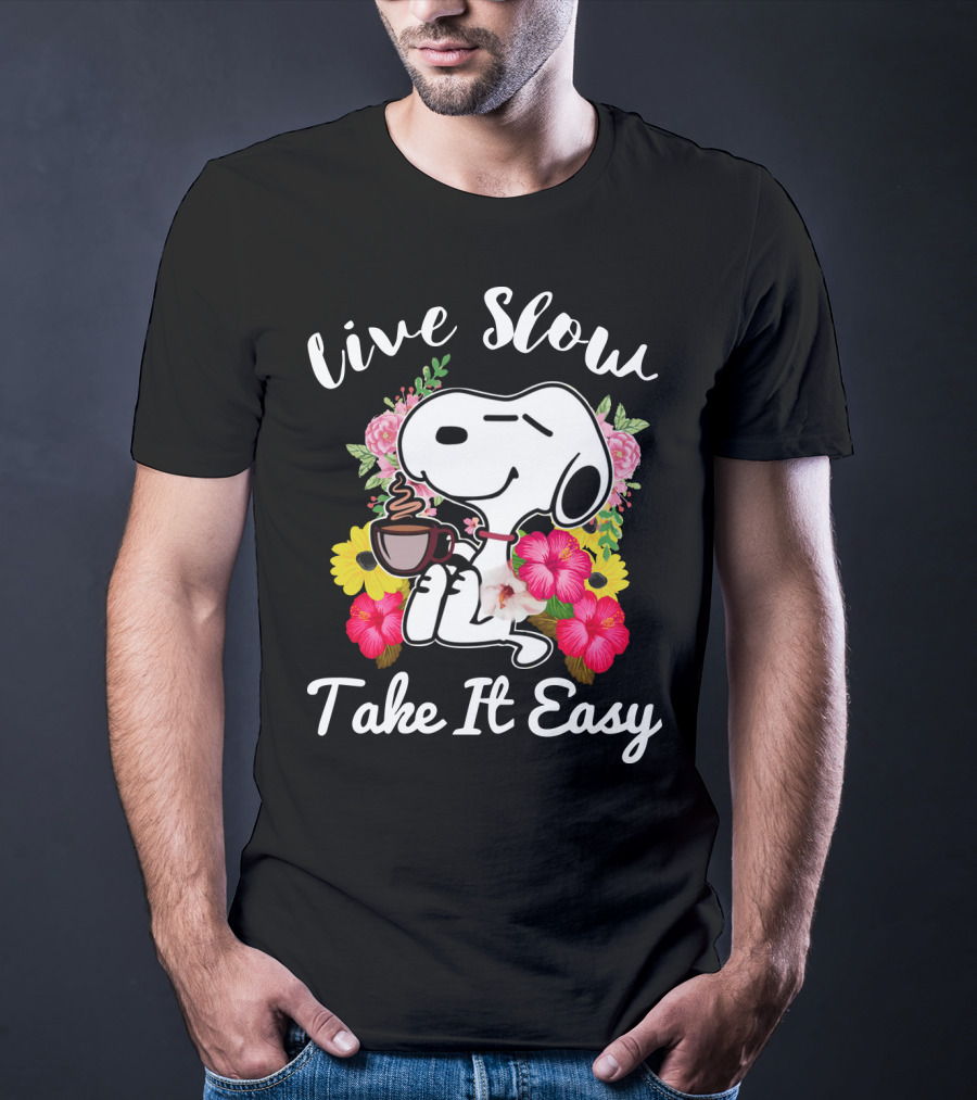 Live Slow Take It Easy Snoopy With Flowers And Coffee T-Shirt