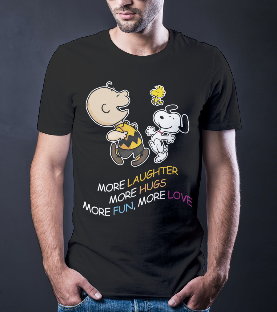 More Laughter More Hugs More Fun More Love Snoopy Charlie Brown Woodstock The Peanuts Movie T-Shirt
