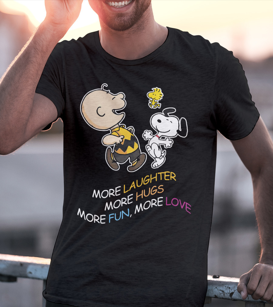 More Laughter More Hugs More Fun More Love Snoopy Charlie Brown Woodstock The Peanuts Movie T-Shirt