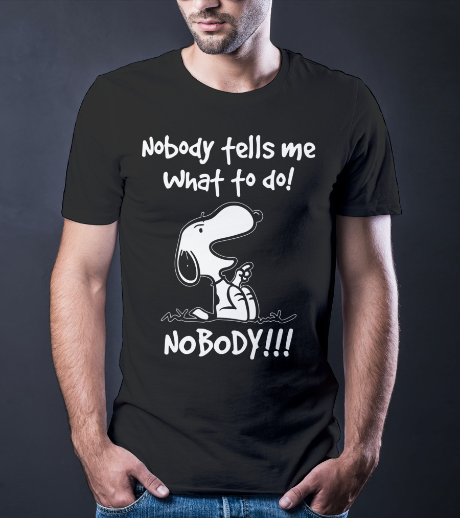 Nobody Tells Me What To Do Nobody Snoopy Peanuts T-Shirt
