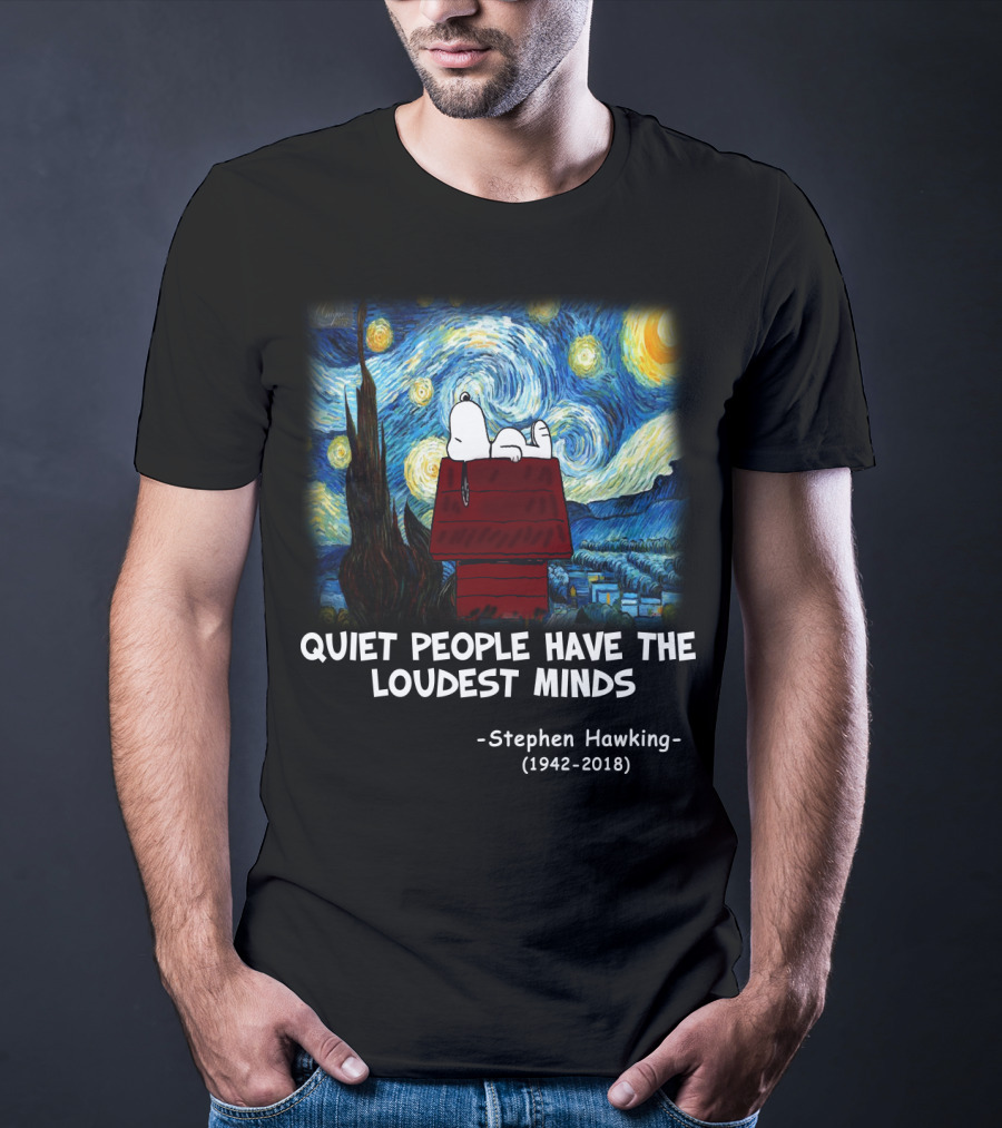 Quiet People Have The Loudest Minds Snoopy Starry Night Stephen Hawking Tribute Peanuts T-Shirt