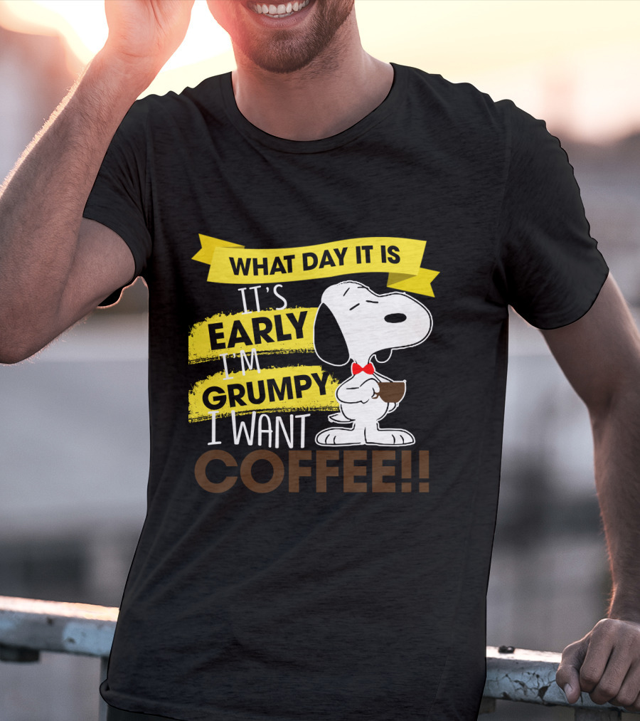 Snoopy I Don't Care What Day It Is It's Early I'm Grumpy I Want Coffee Peanuts T-Shirt
