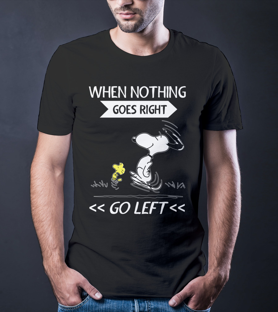 When Nothing Goes Right Go Left Snoopy Peanuts Movie Positive Message T-Shirt