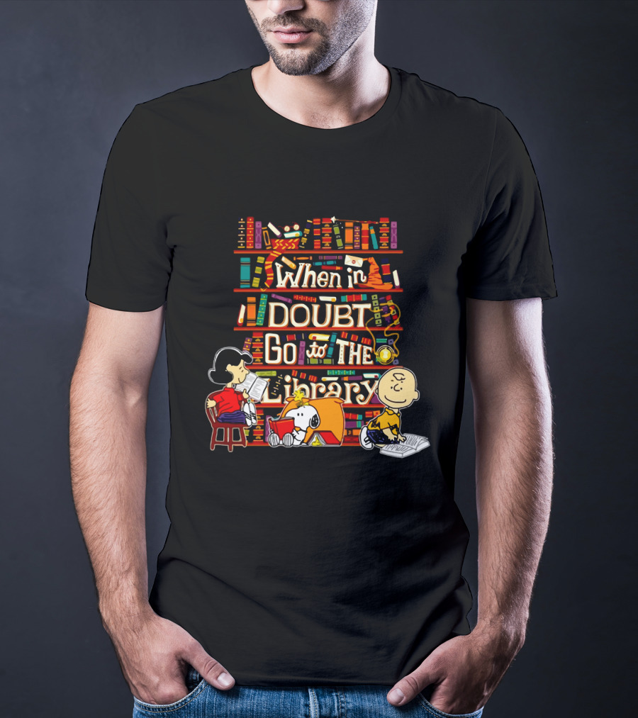 When In Doubt Go To The Library Snoopy The Peanuts Movie Charlie Brown Lucy T-Shirt