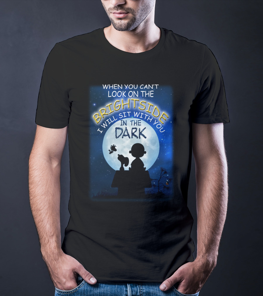 When You Can't Look On The Bright Side I Will Sit With You In The Dark Snoopy Peanuts Moonlight T-Shirt