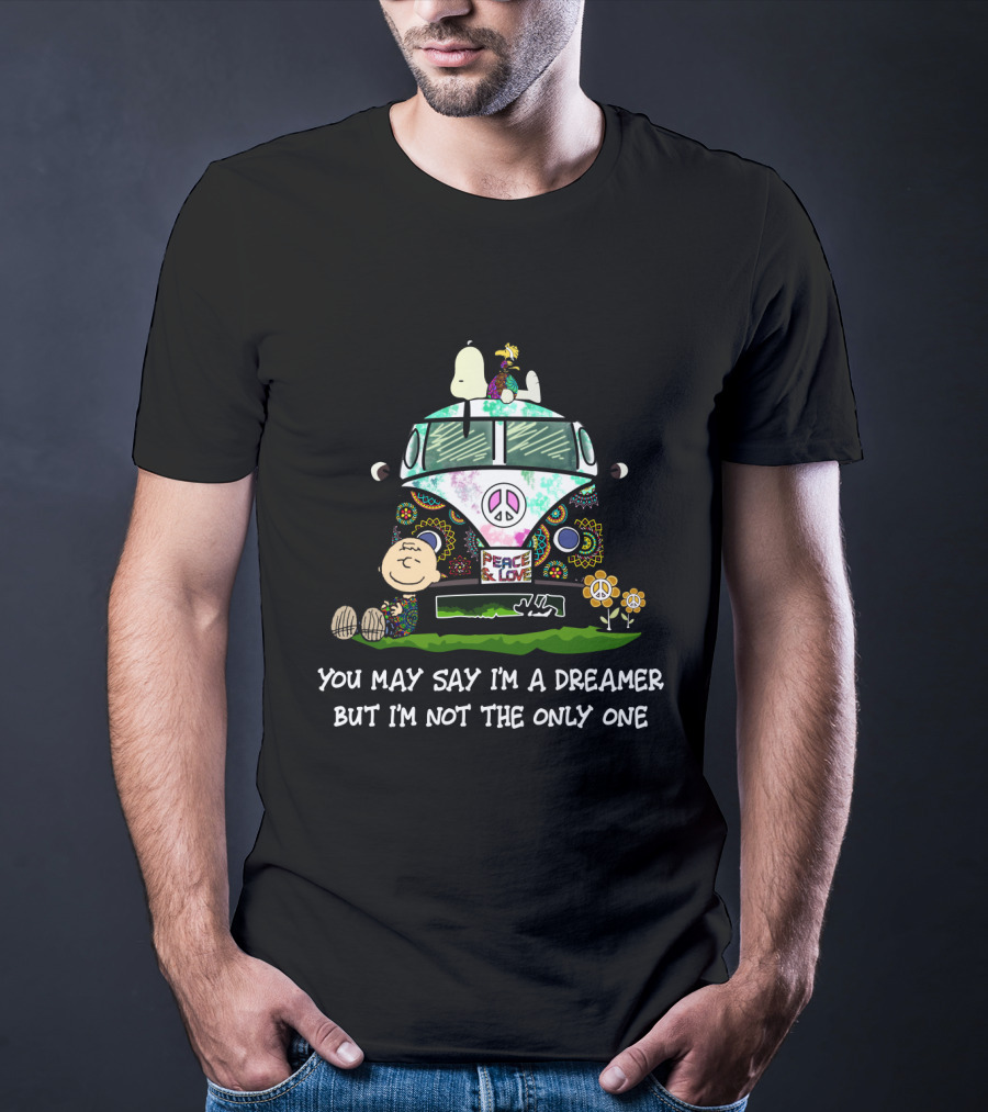 Hippie Snoopy Peace And Love Dreamer The Peanuts Movie You May Say I'm A Dreamer But I'm Not The Only One T-Shirt