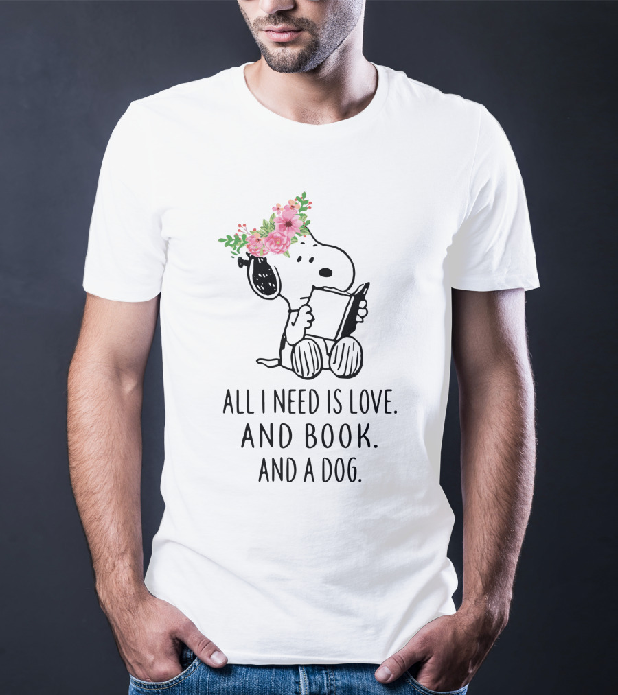 All I Need Is Love And Book And A Dog Snoopy The Peanuts Movie T-Shirt