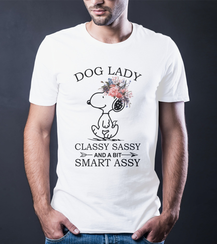 Dog Lady Snoopy Classy Sassy And A Bit Smart Assy Peanuts Movie T-Shirt