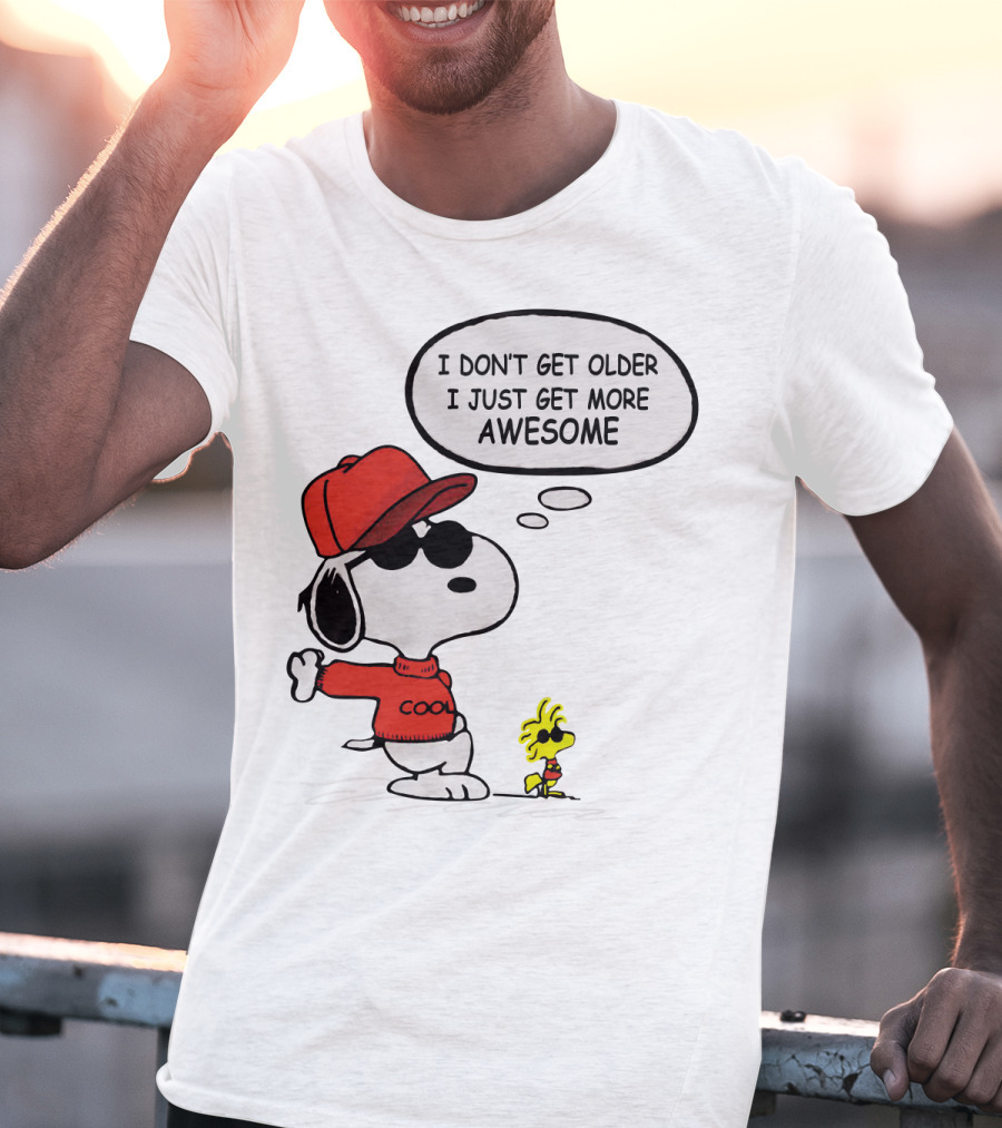 I Don't Get Older I Just Get More Awesome Cool Snoopy The Peanuts Movie T-Shirt