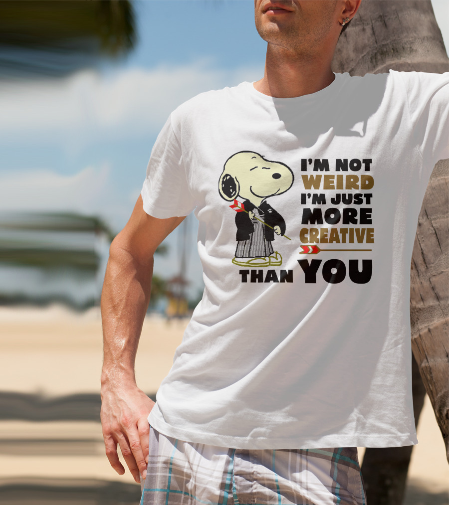 I'm Not Weird I'm Just More Creative Than You Snoopy Peanuts T-Shirt