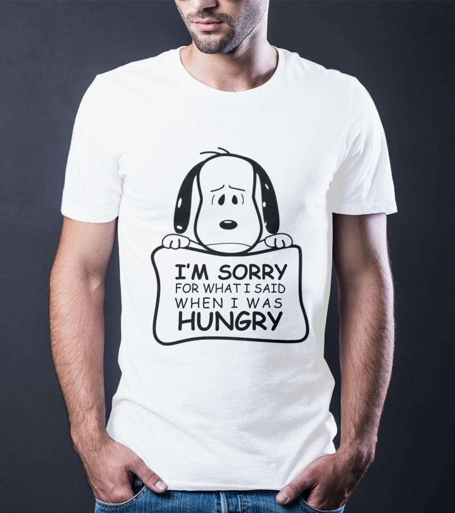 I'm Sorry For What I Said When I Was Hungry Snoopy Peanuts T-Shirt
