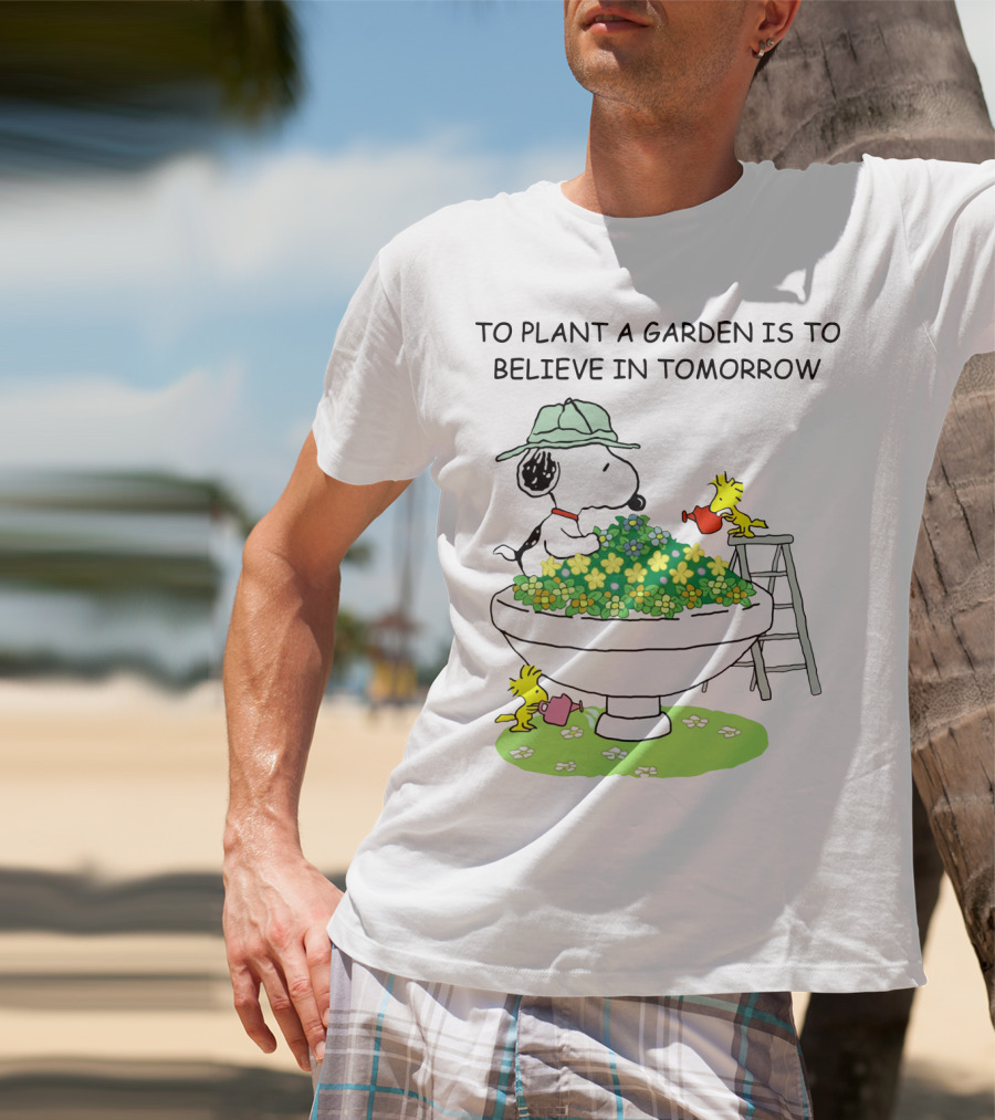 To Plant A Garden Is To Believe In Tomorrow Snoopy And Woodstock Peanuts Movie T-Shirt