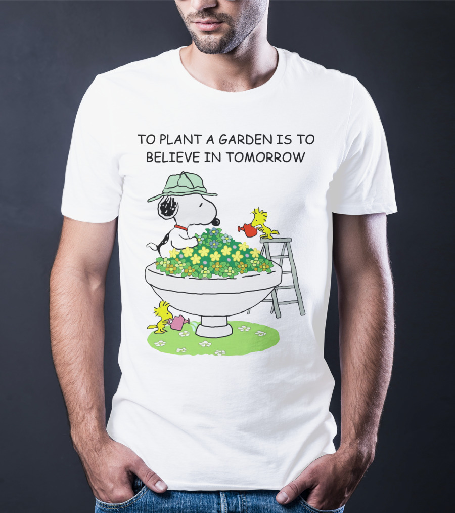 To Plant A Garden Is To Believe In Tomorrow Snoopy And Woodstock Peanuts Movie T-Shirt