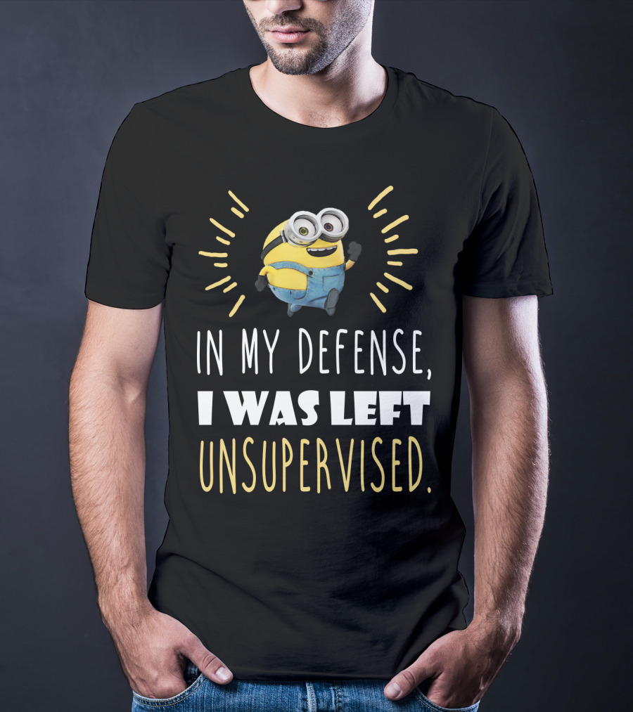 In My Defense I Was Left Unsupervised Minions Despicable Me T-Shirt