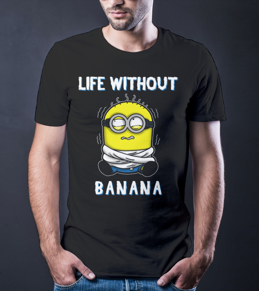 Life Without Banana Minions Despicable Me T-Shirt