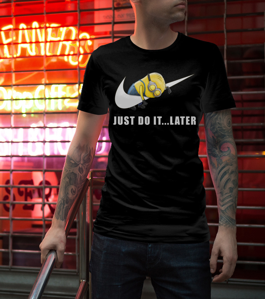 Despicable Me Minions Just Do It Later T-Shirt