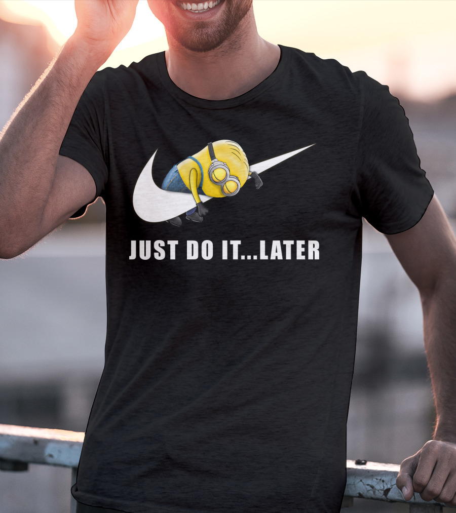 Despicable Me Minions Just Do It Later T-Shirt