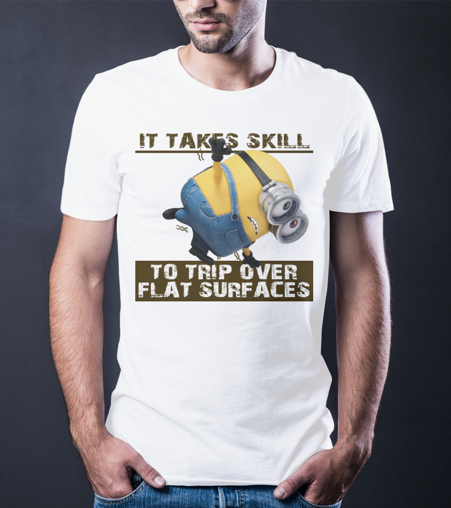 It Takes Skill To Trip Over Flat Surfaces Minions Despicable Me T-Shirt