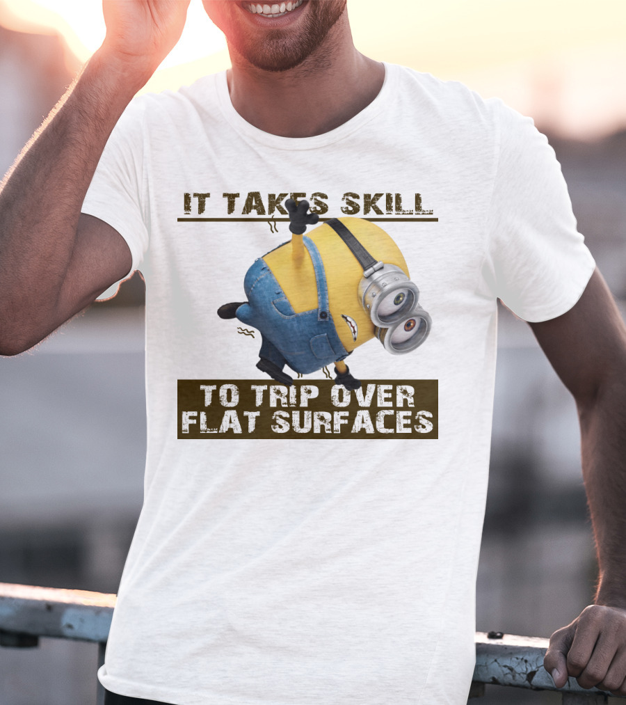 It Takes Skill To Trip Over Flat Surfaces Minions Despicable Me T-Shirt