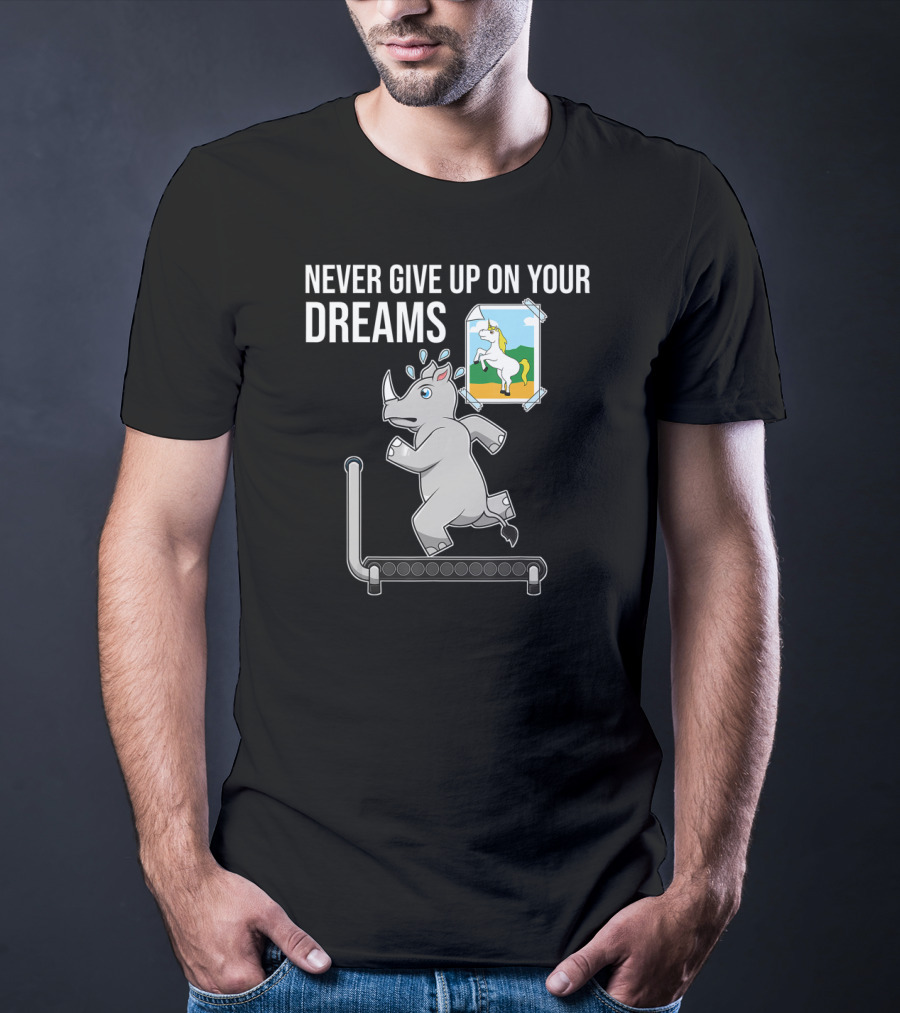 Never Give Up On Your Dreams Rhino Unicorn Treadmill Motivation T-Shirt