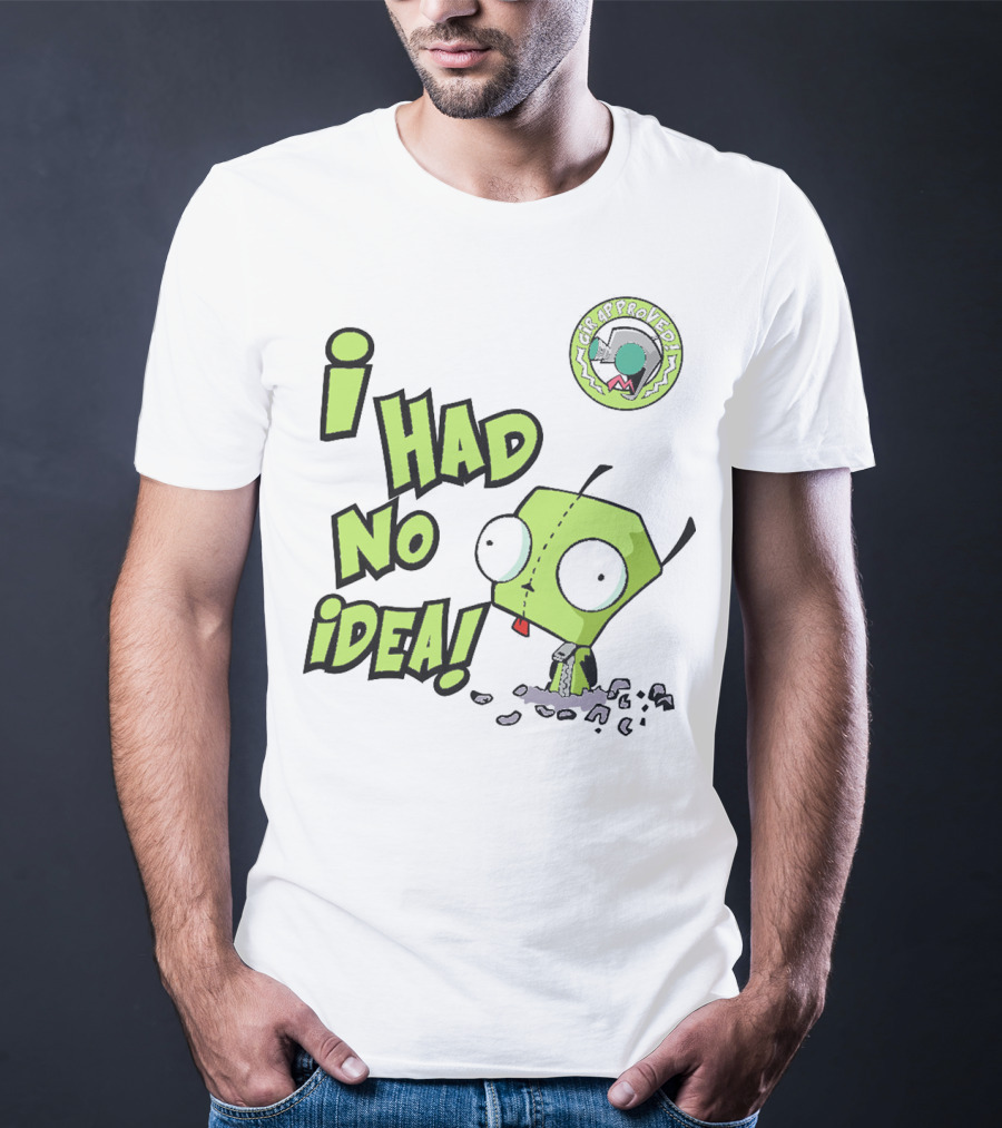 I Had No Idea Funny GIR Approved Invader Zim T-Shirt