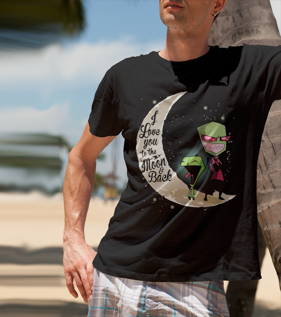 I Love You To The Moon And Back Gir And Invader Zim Moon T-Shirt